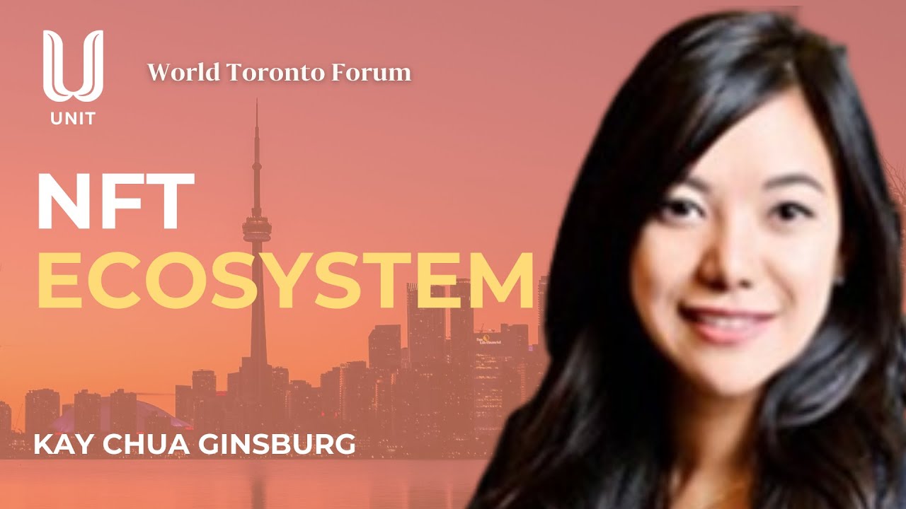 NFT Ecosystem- Net new economy | Kay Chua Ginsburg | World Toronto Forum