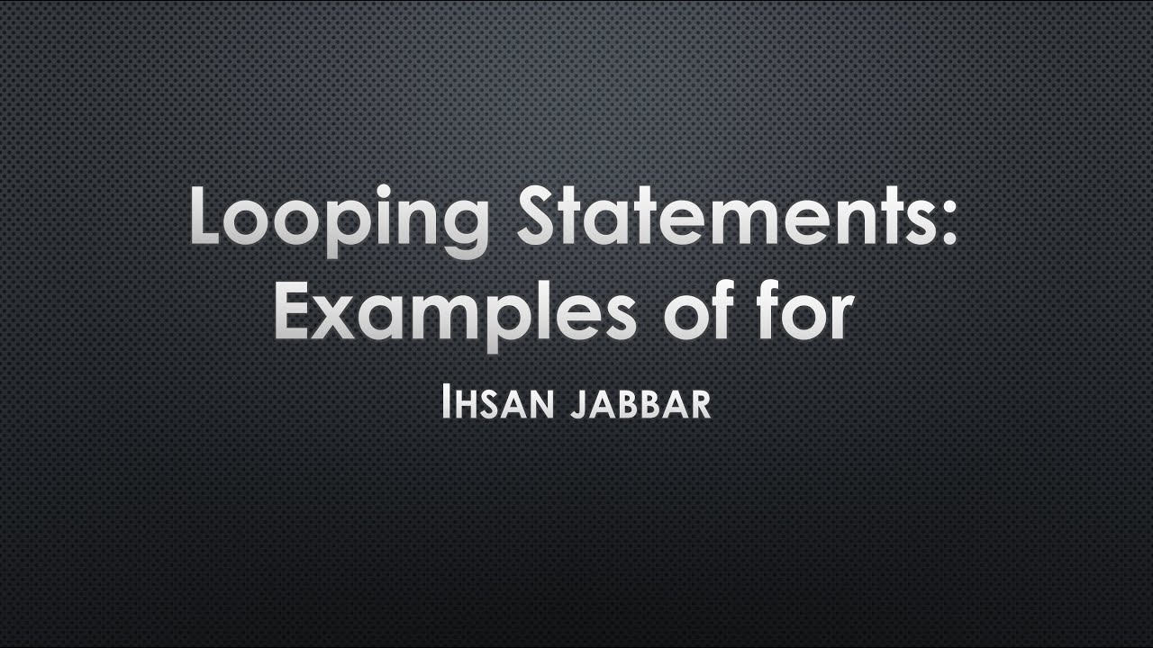 Looping Statements: Examples of 'for'