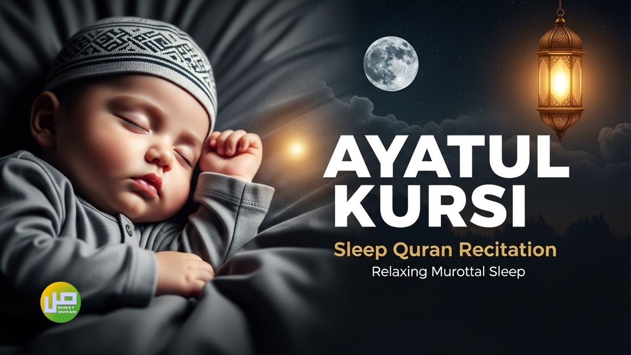 Ayatul Kursi Heart Peace: Quran Lullaby for Sweet Dreams | Sheet Quran