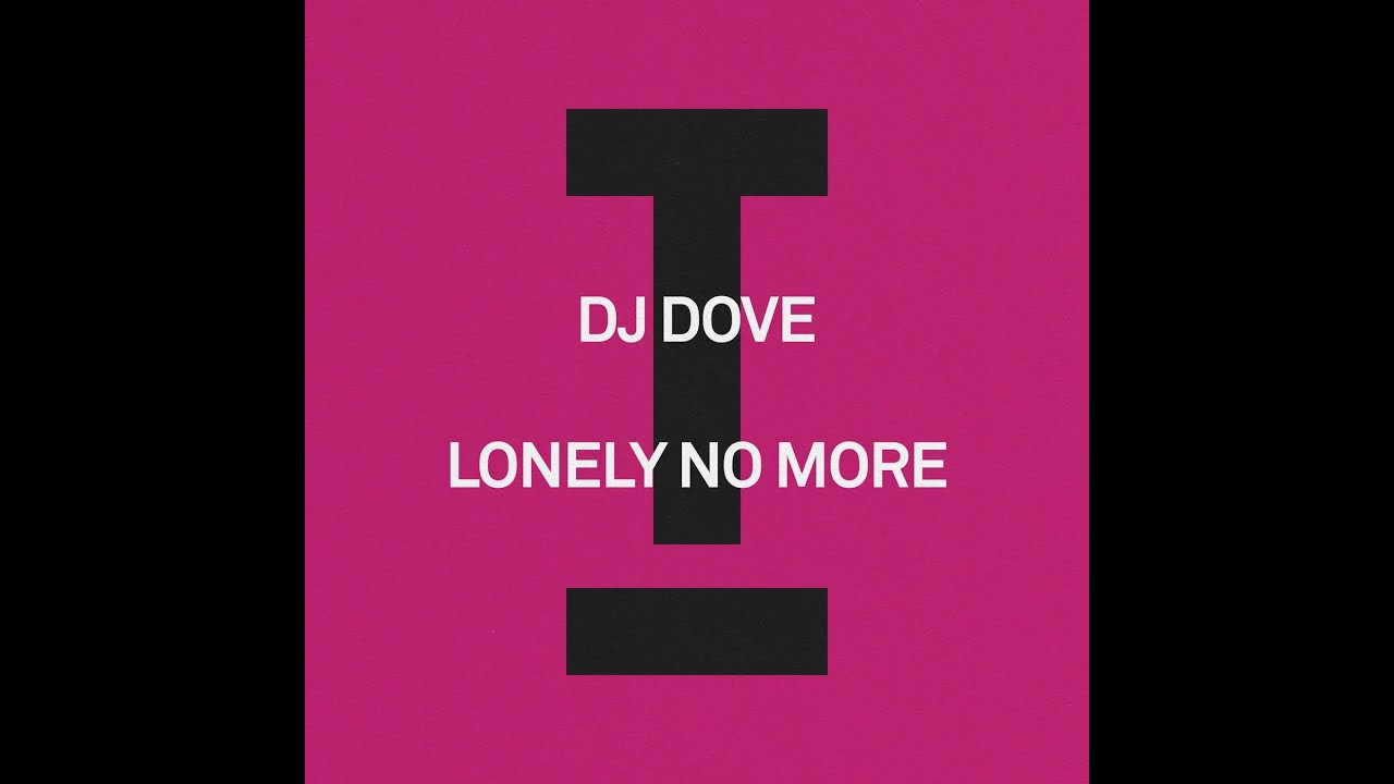DJ Dove - Lonely No More (Extended Mix)