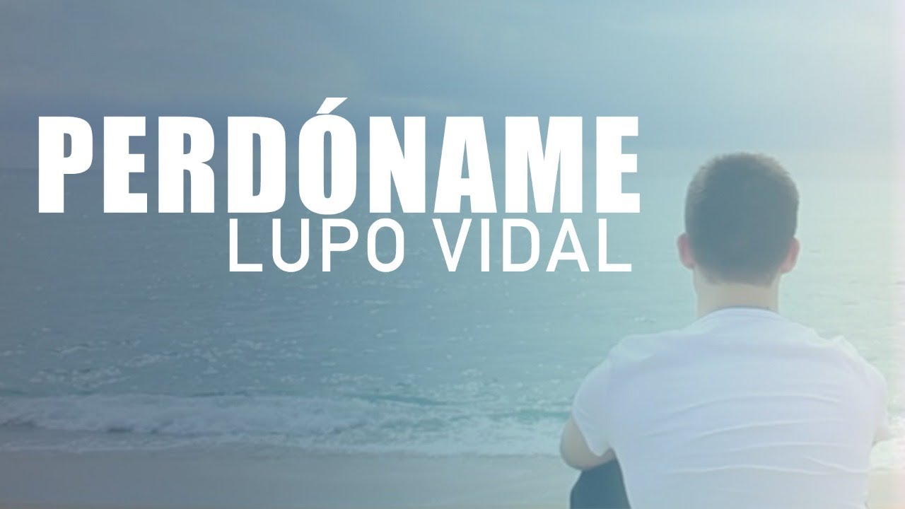 Lupo Vidal - Perdóname (Videoclip Oficial)