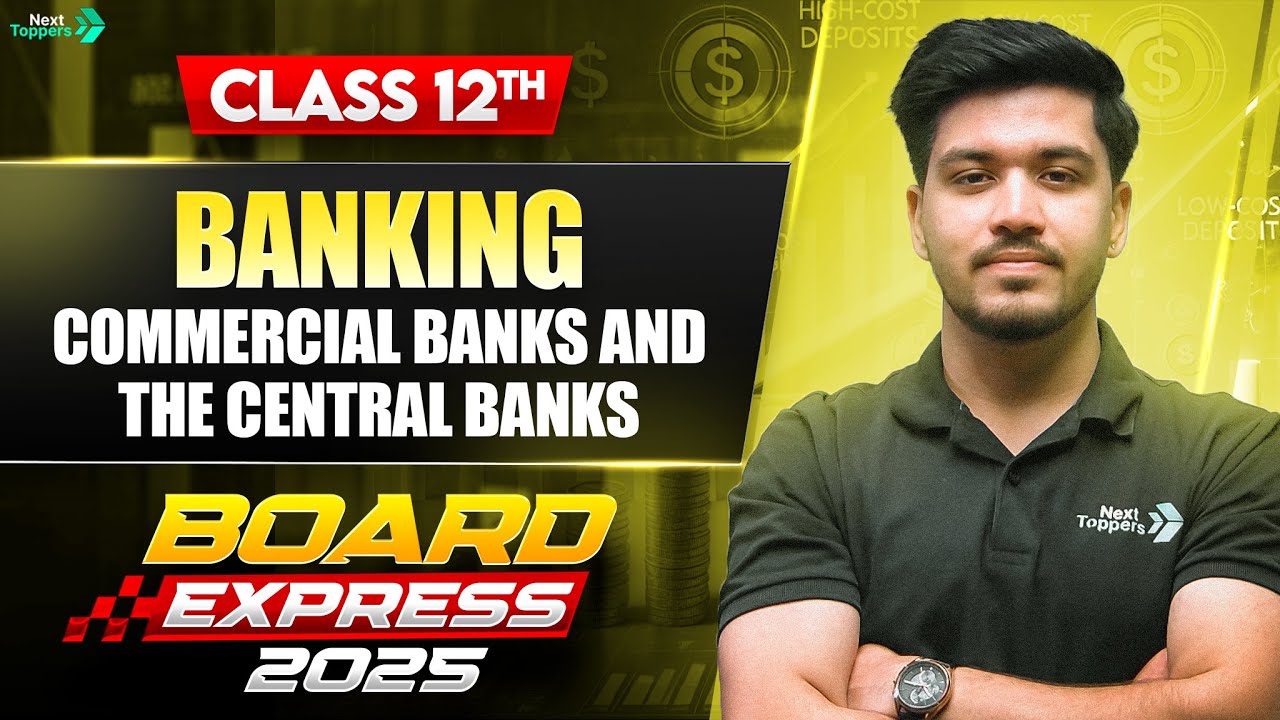 Banking: Commercial Banks and the Central Banks | Class 12 Economics | Board Express