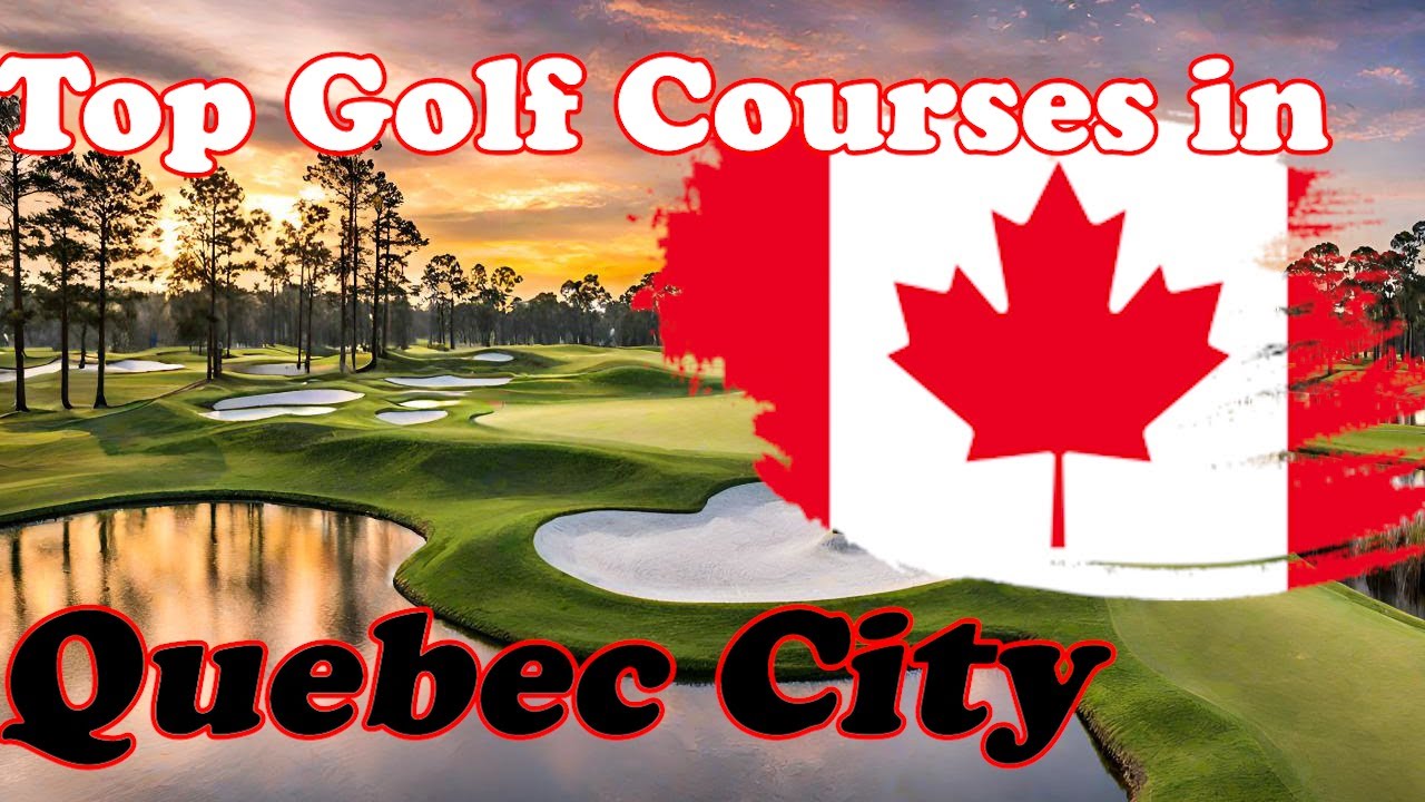 Top Public Golf in Quebec City, Canada