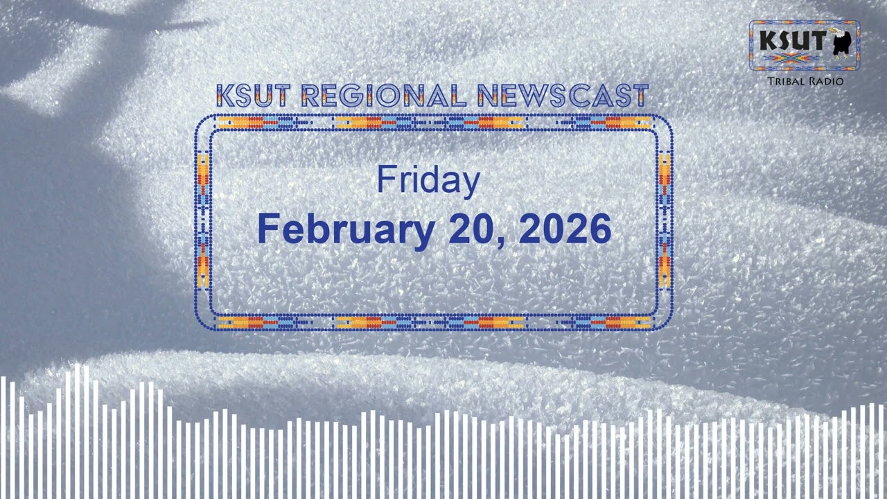 Friday, February 20 - KSUT Regional News