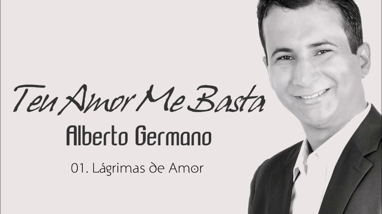 Alberto Germano (CD Teu Amor Me Basta) 01. Lágrimas de Amor ヅ