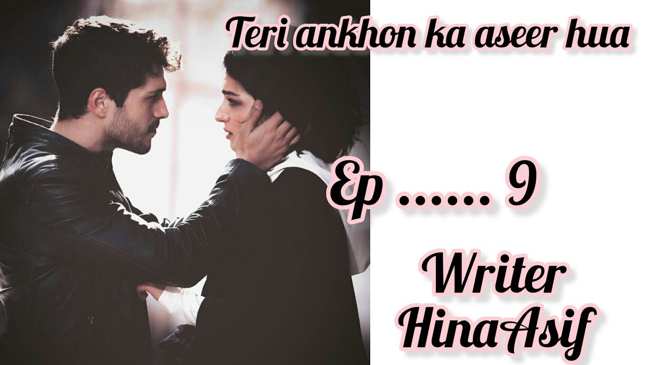 Teri ankhon ka aseer hua ep 9 sanobar hoi jibran say badguman