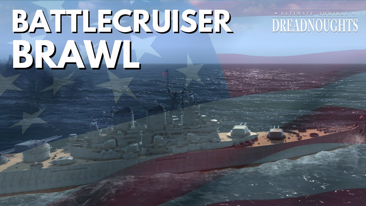 Battlecruiser Brawl - Ultimate Admiral Dreadnoughts - USA Ep 3