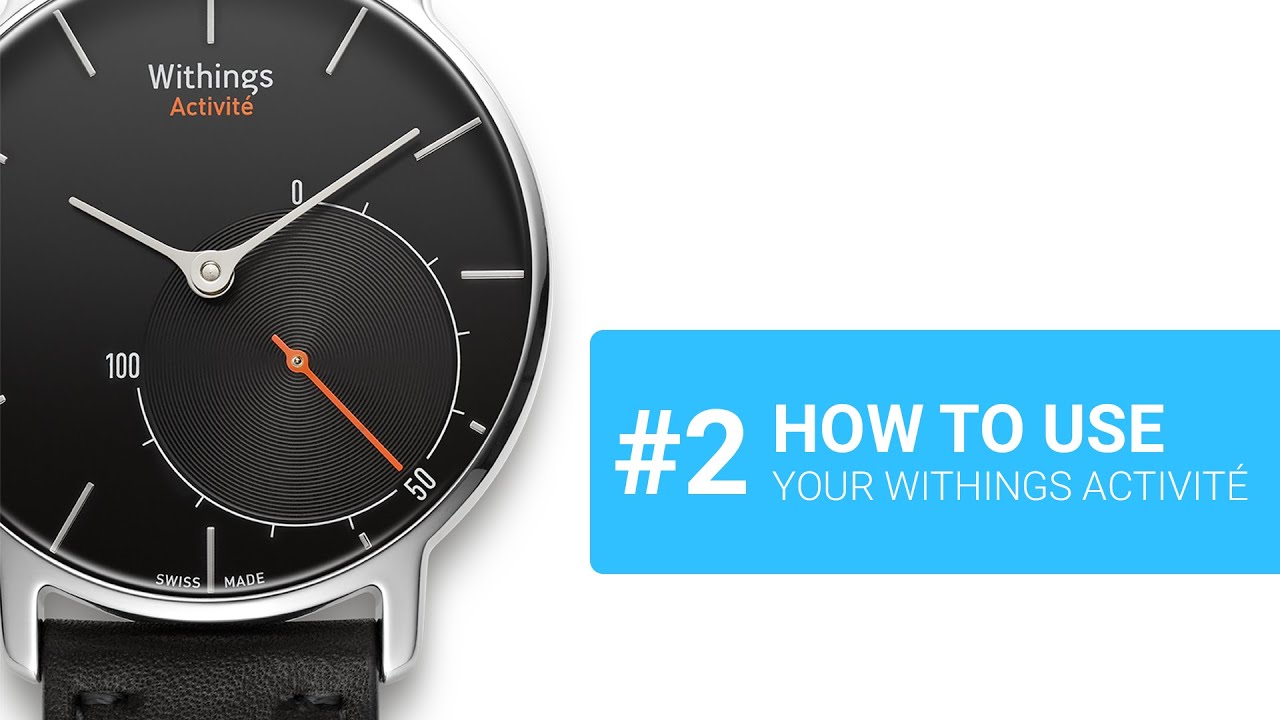 [EN] How to use your Withings Activité