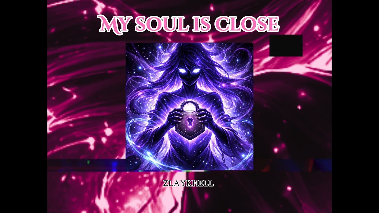ZLAYKHELL - MY SOUL IS CLOSE 