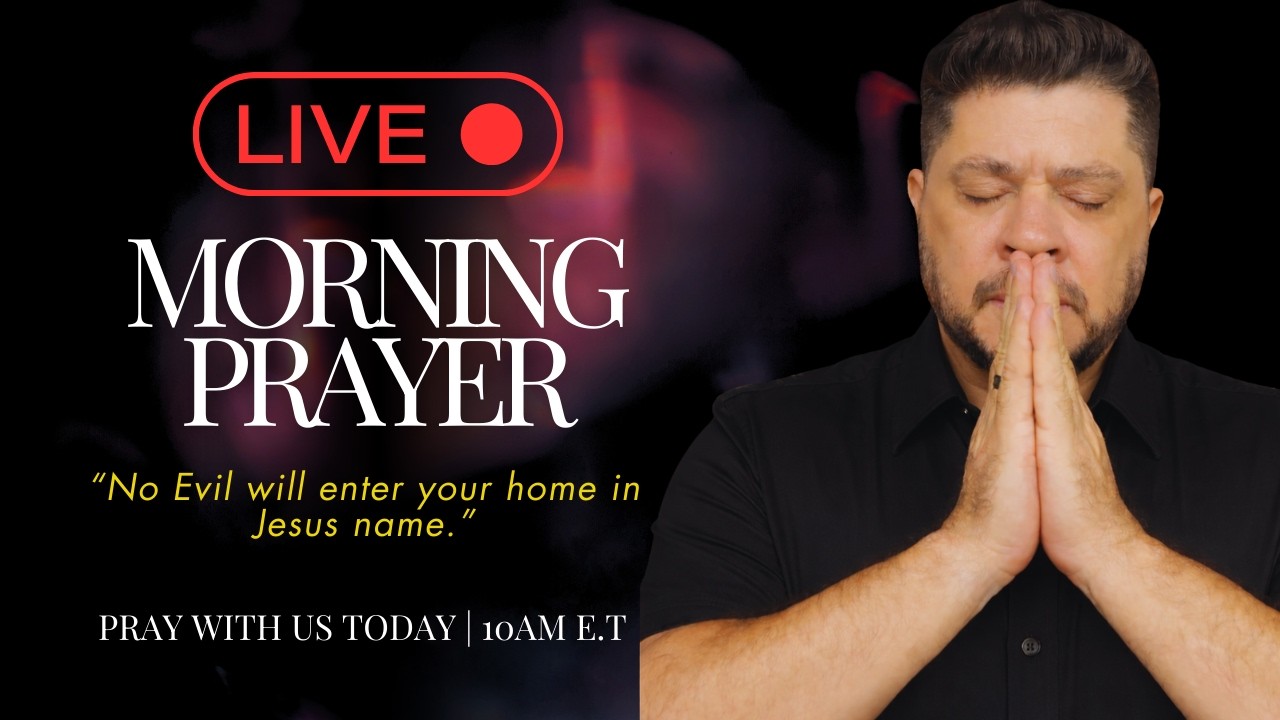 🔴 LIVE Morning Prayer: No Evil Will Enter Your Home!