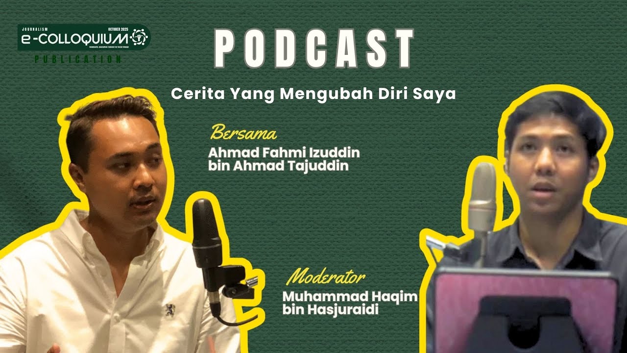 PODCAST: 52ND JOURNALISM COLLOQUIUM PUBLICATION | CERITA YANG MENGUBAH DIRI SAYA