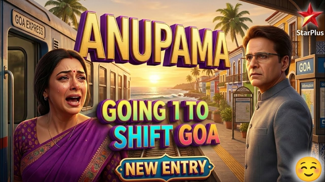 Anupamaa News: Major Changes - Naya Safar, Exit & New Entry - Goa Sift, Short Leap, Star Plus News!