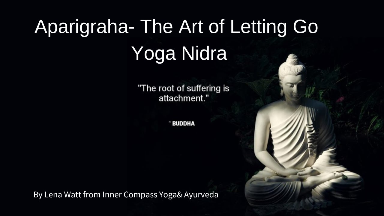 Aparigraha | The Art of Letting Go | Yoga Nidra