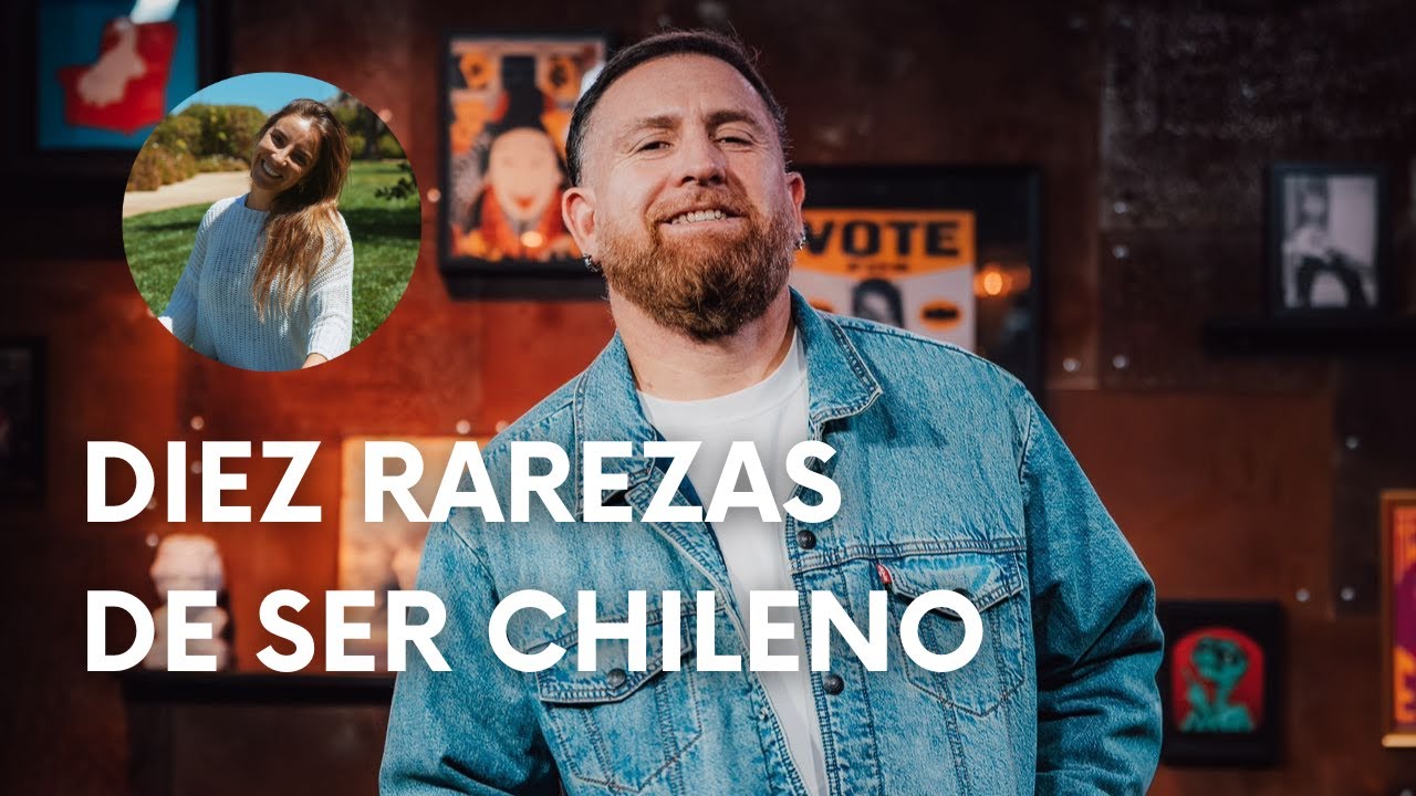 Diez rarezas de ser chileno | Juan Pablo L&oacute;pez | OJO Y VANGUARDIA PODCAST