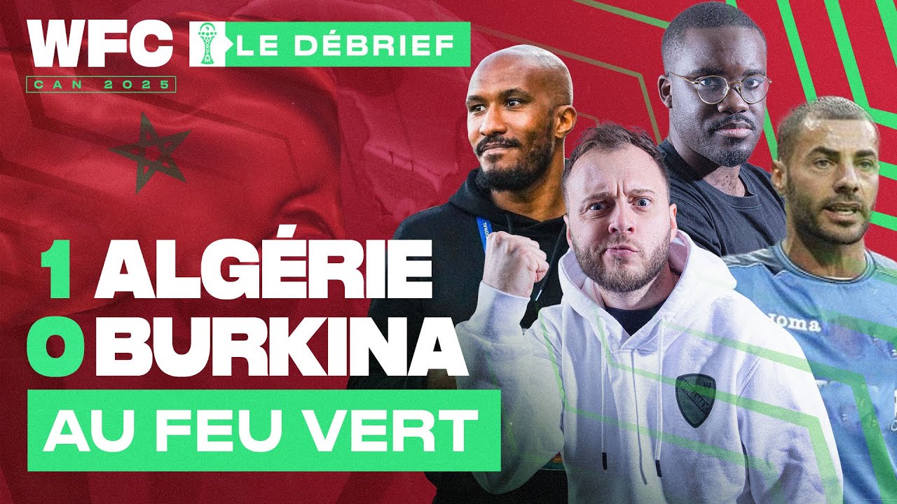 ⚽ Debrief Alg&eacute;rie - Burkina Faso (1-0) / CAN 2025
