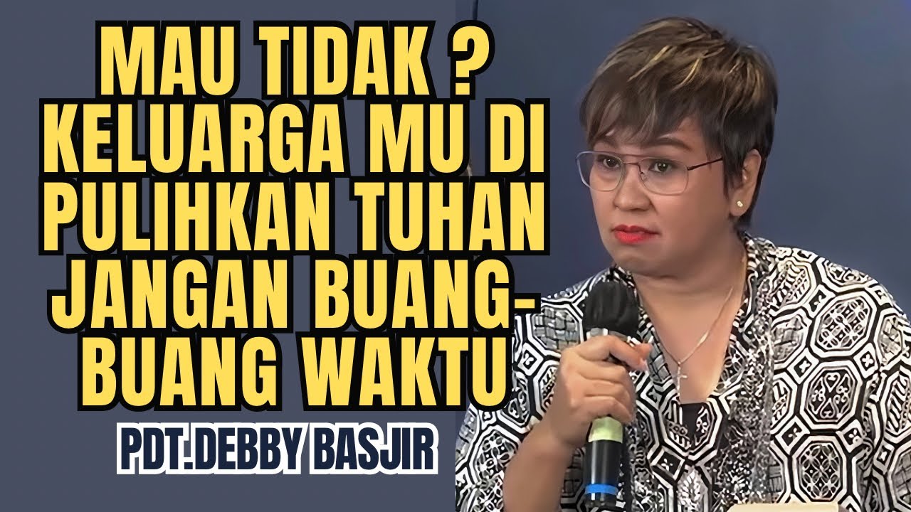 MAU TIDAK ❓KELUARGA MU DI PULIHKAN TUHAN ‼️ | Pdt.Debby Basjir