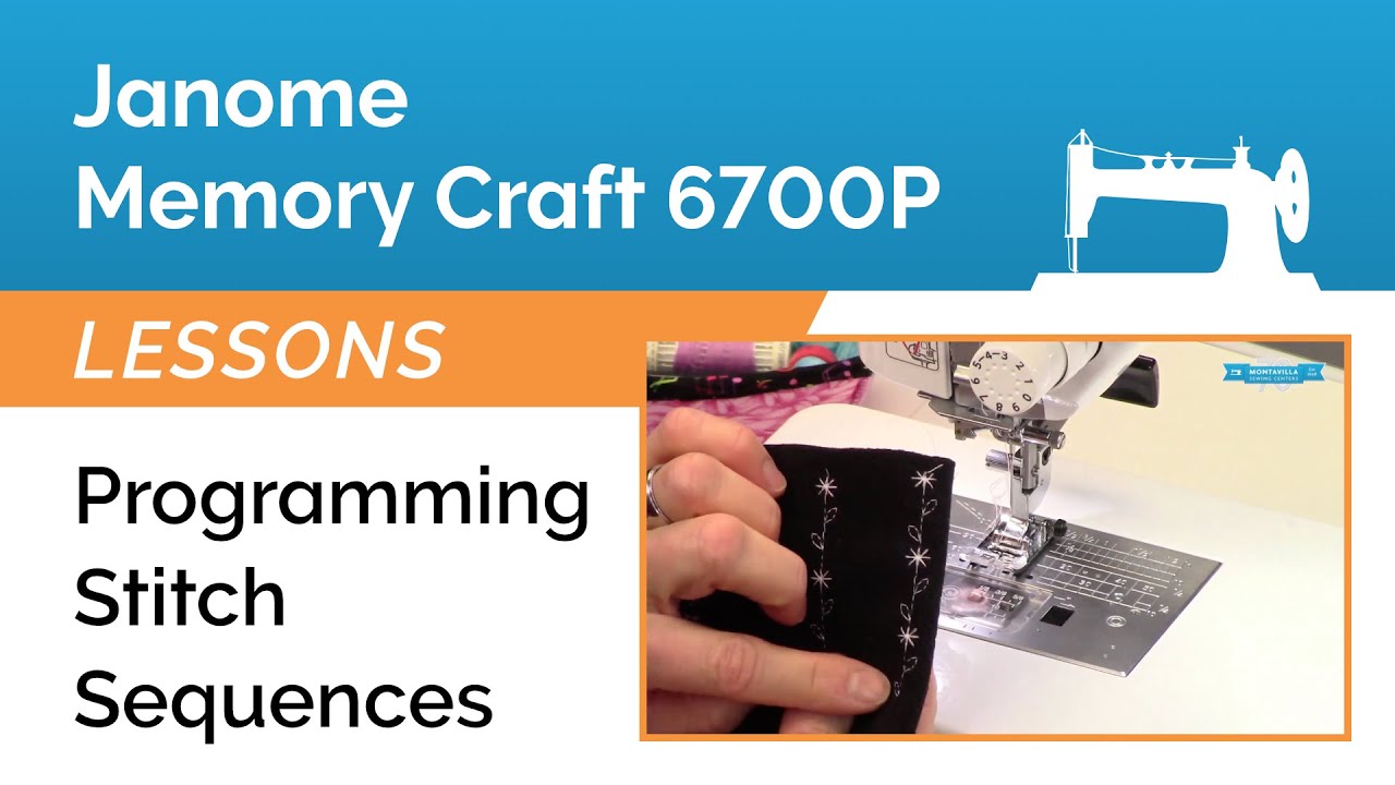 Janome 6700P - Programming, Editing, & Saving Stitch Sequences