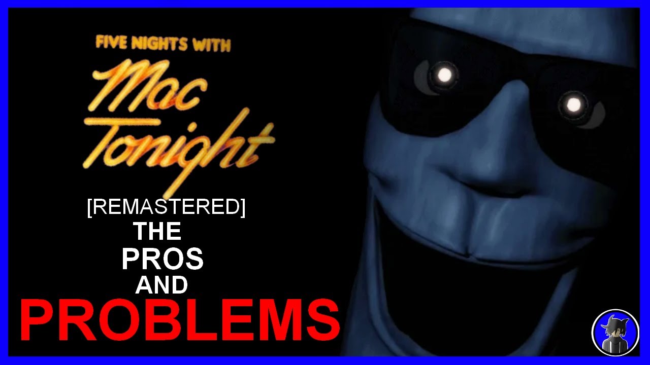 The Pros and Problems with Five Nights with Mac Tonight Remastered