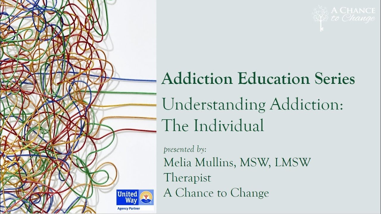 Addiction Education Series Session 1:  Understanding Addiction -The Individual