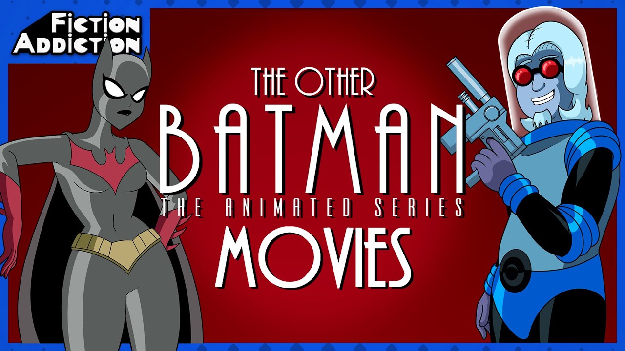 The OTHER Batman: The Animated Series MOVIES - Fiction Addiction