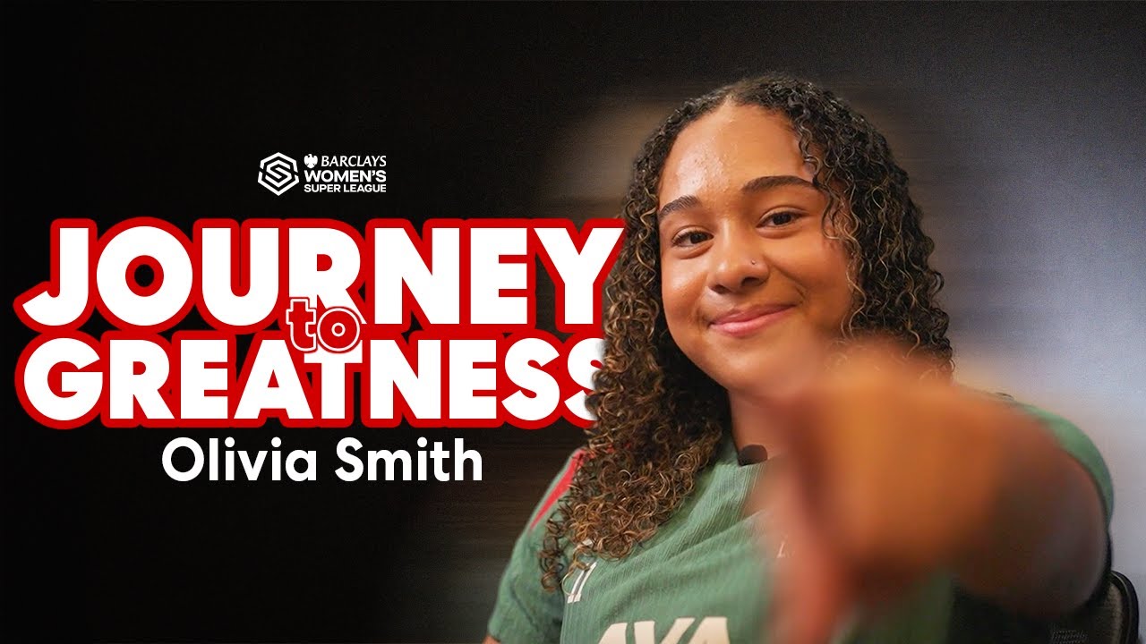 Olivia Smith's Journey to Greatness | Year 1 | Barclays WSL