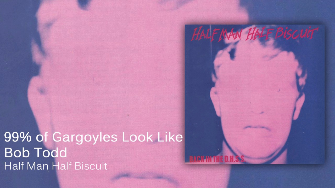 Half Man Half Biscuit - 99% of Gargoyles Look Like Bob Todd [Official Audio]