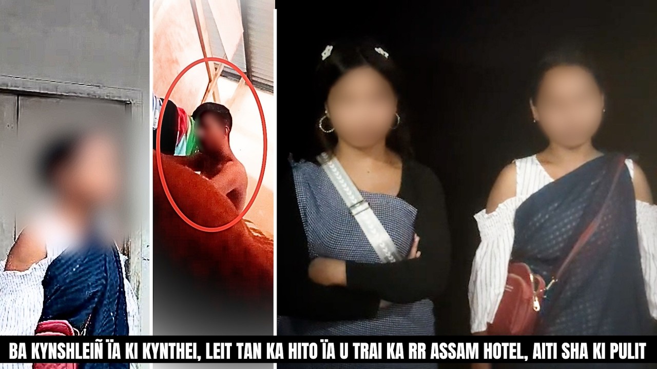 BA KYNSHLEI&Ntilde; &Iuml;A KI KYNTHEI, LEIT TAN KA HITO &Iuml;A U TRAI KA RR ASSAM HOTEL, AITI SHA KI PULIT