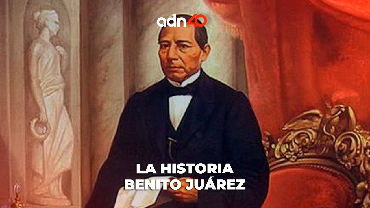 La historia de Benito Juárez | El adn de la historia
