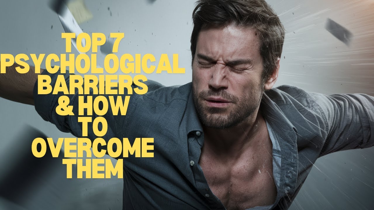 7 Psychological Barriers Holding You Back!