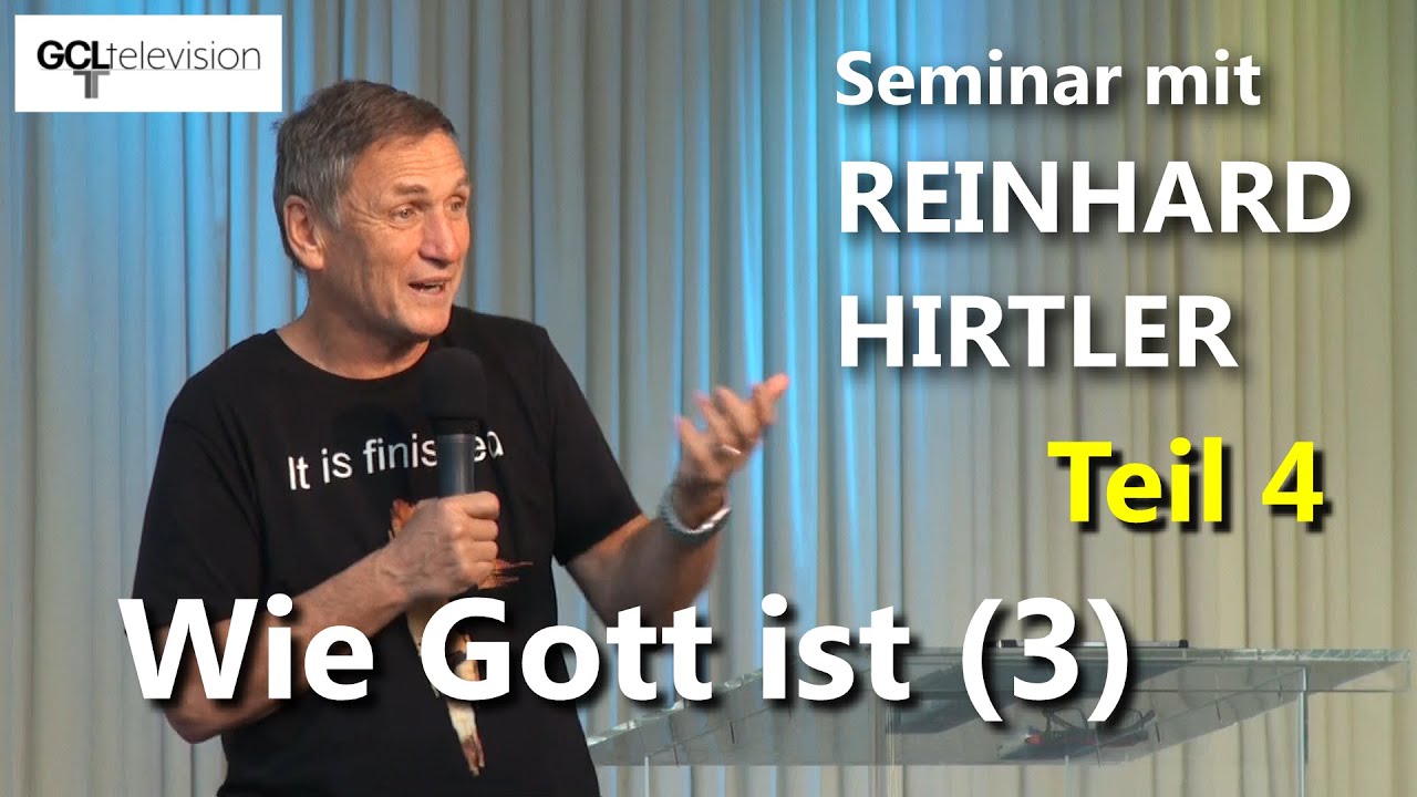REINHARD HIRTLER | SEMINAR Teil 4 | Wie Gott ist (3) | Oktober 2022