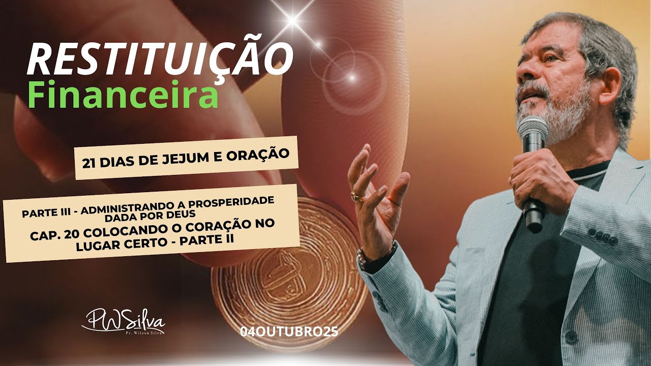 LIVE 21 Dias de Jejum e Ora&ccedil;&atilde;o - Pr. Wilson Silva - Cap. 20 - Colocando o Cora&ccedil;&atilde;o...- Parte II 04/10