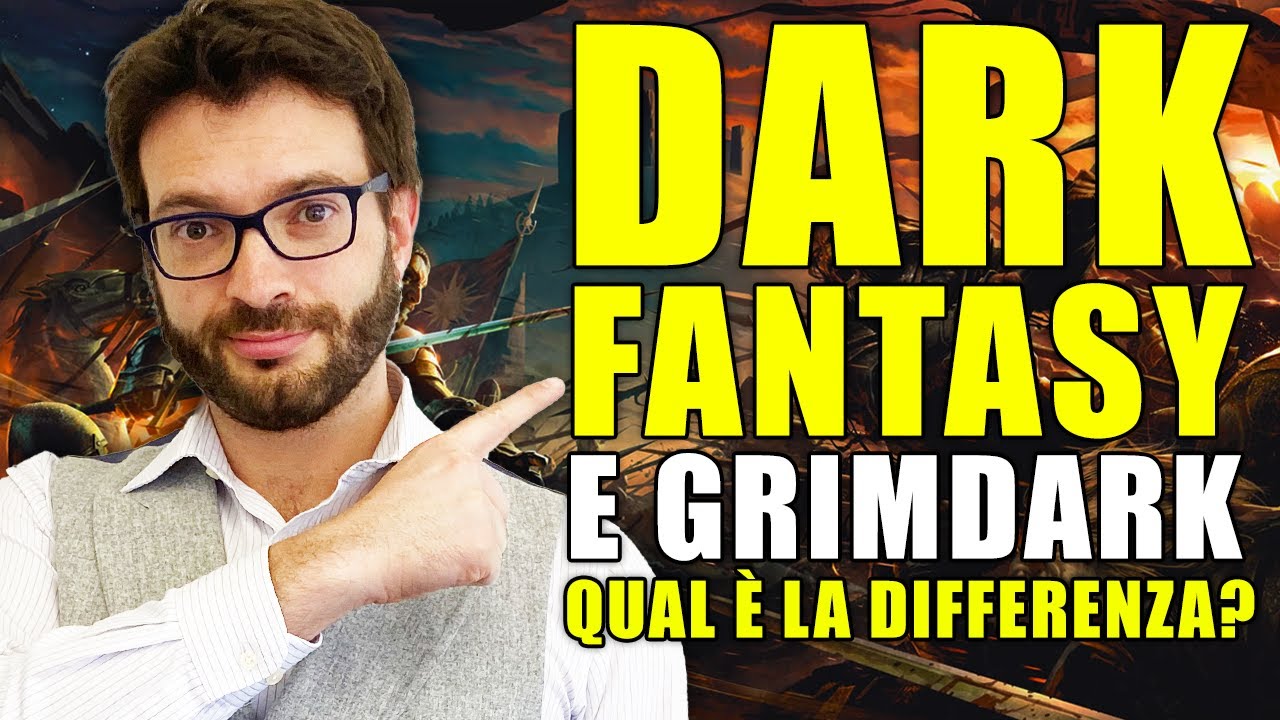 Qual è la differenza tra Dark Fantasy e Grimdark?