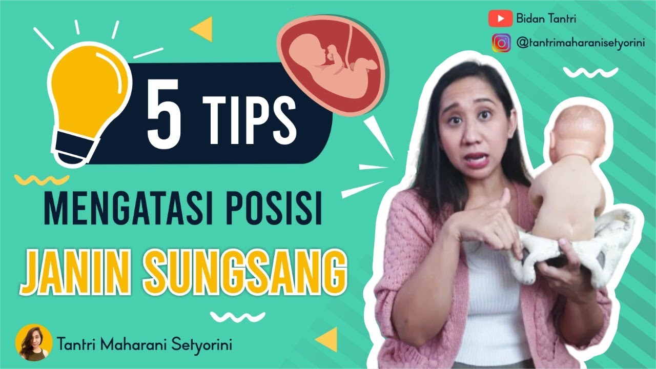 POSISI JANIN / BAYI SUNGSANG ? KENALI PENYEBAB DAN CARA MENGATASINYA [PART 1]