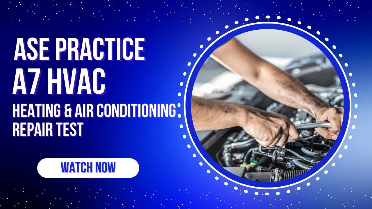 50 Question ASE A7 Practice Test | HVAC Heating & Air Conditioning Certification Exam Prep