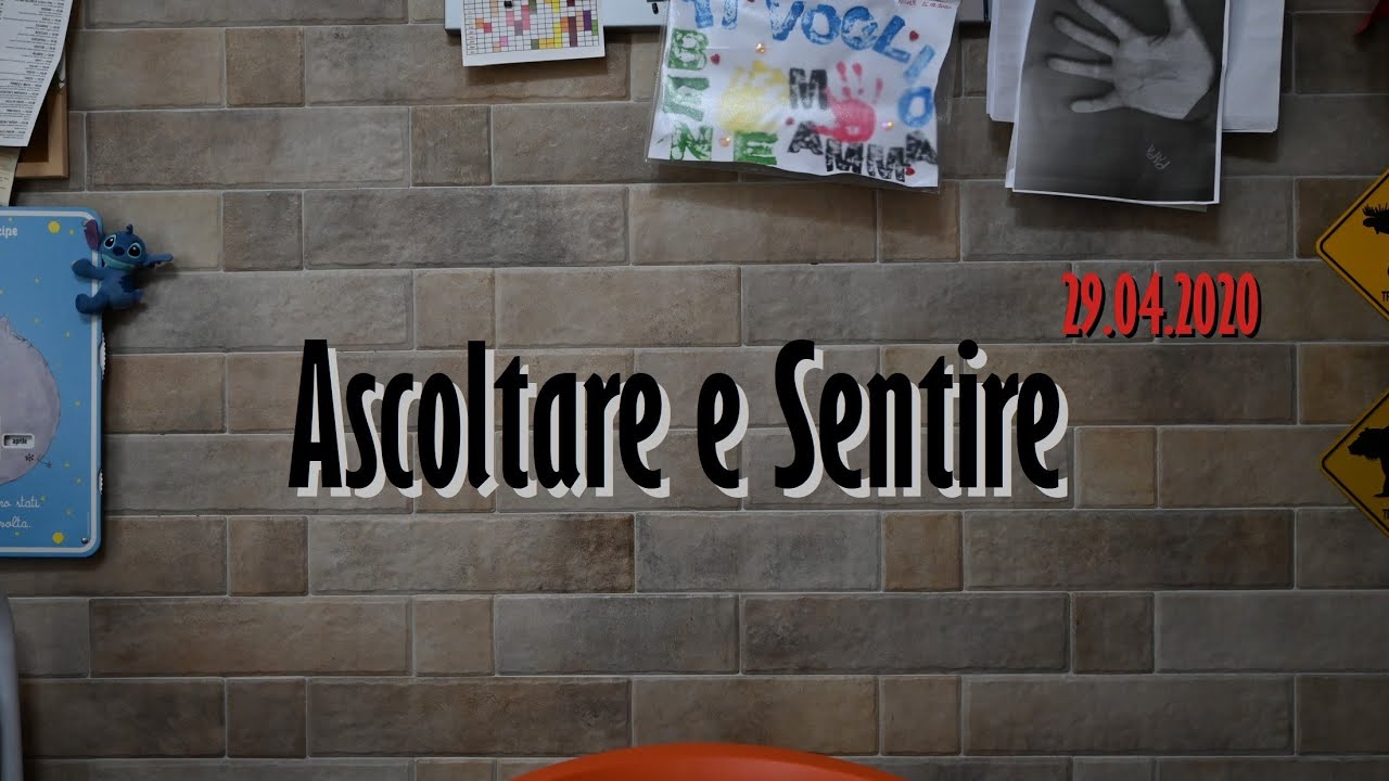 Ascoltare e Sentire - 29.04.2020