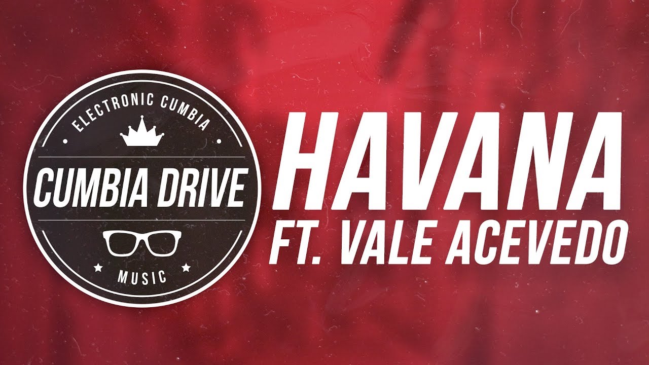Havana - Cumbia Drive Ft. Vale Acevedo - @camila_cabello