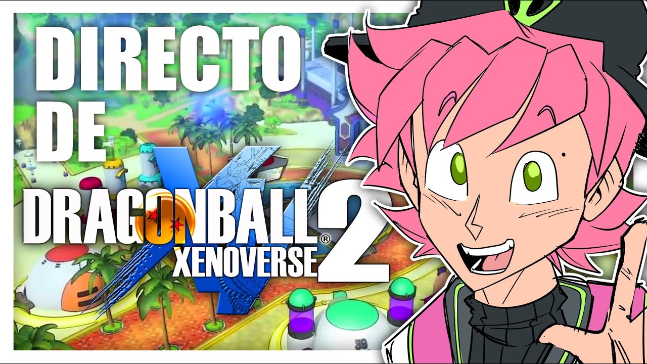 🔴DIRECTO JUGANDO PADRE BALL Z | Dragon Ball XenoVerse 2