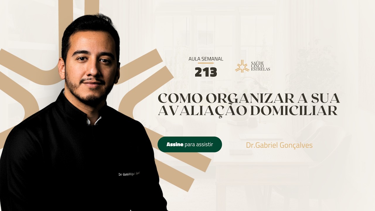213 - Como organizar sua avaliação domiciliar.