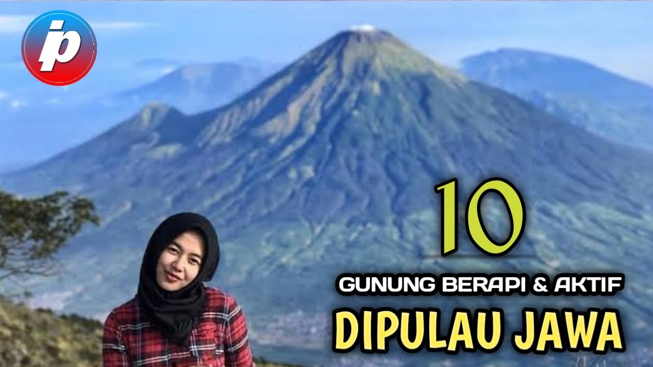10 GUNUNG BERAPI & AKTIF DI PULAU JAWA - info pro