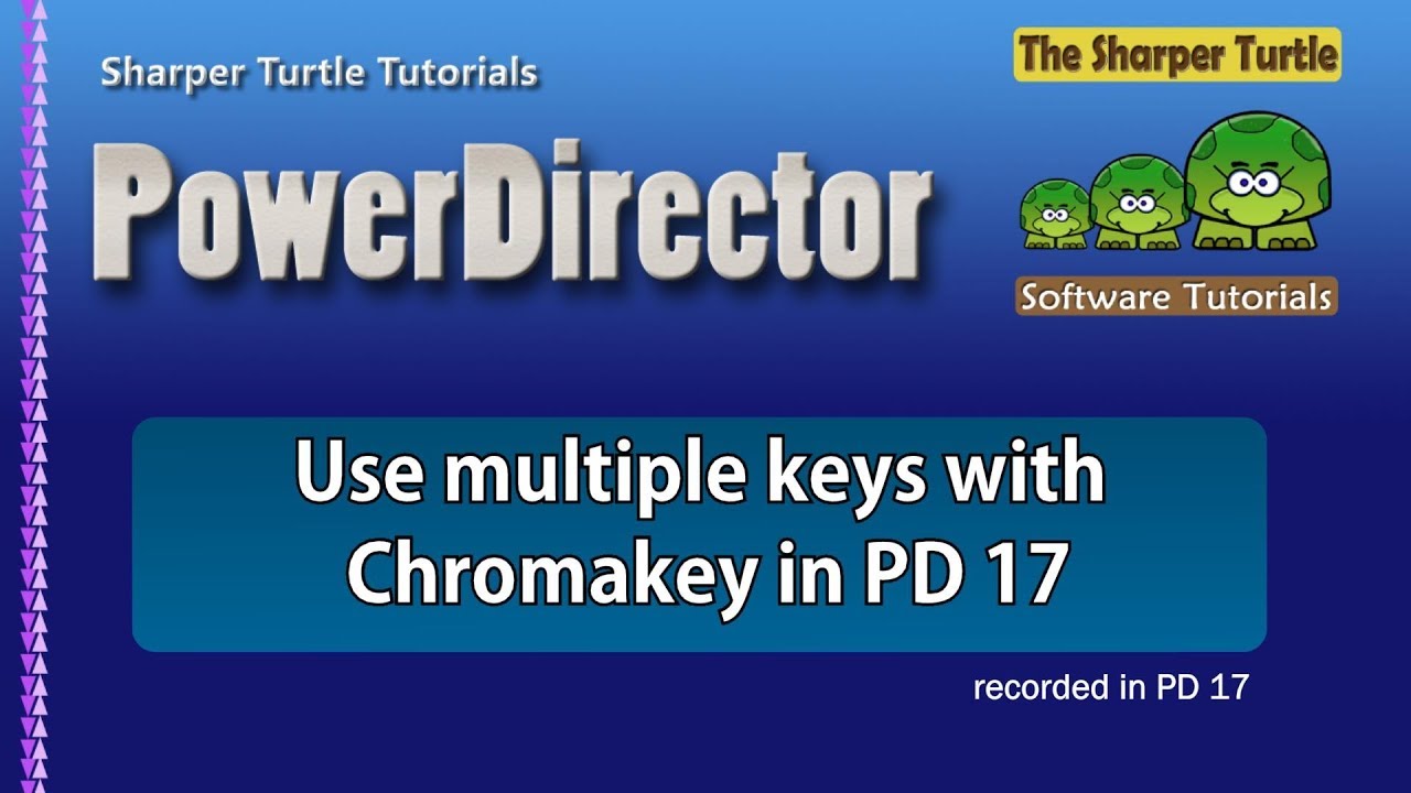 PowerDirector - Use multiple keys with chromakey in PD 17