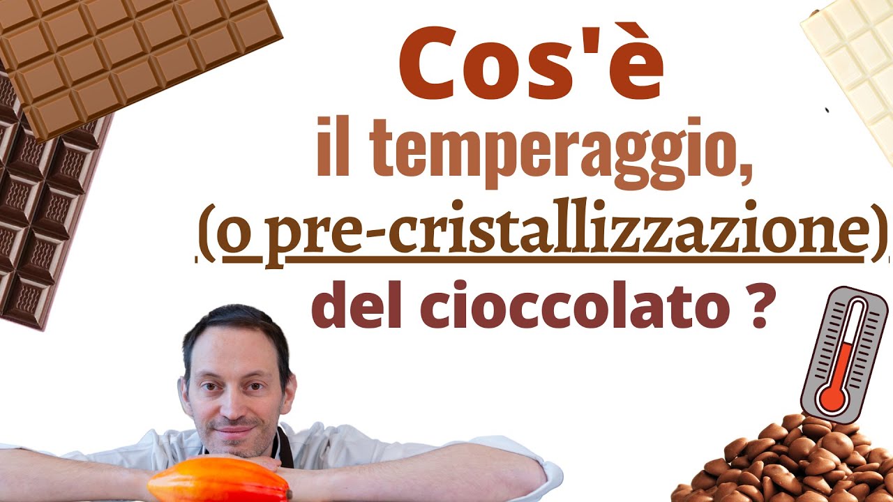 Cos'è il temperaggio (o pre-cristallizzazione) del cioccolato?
