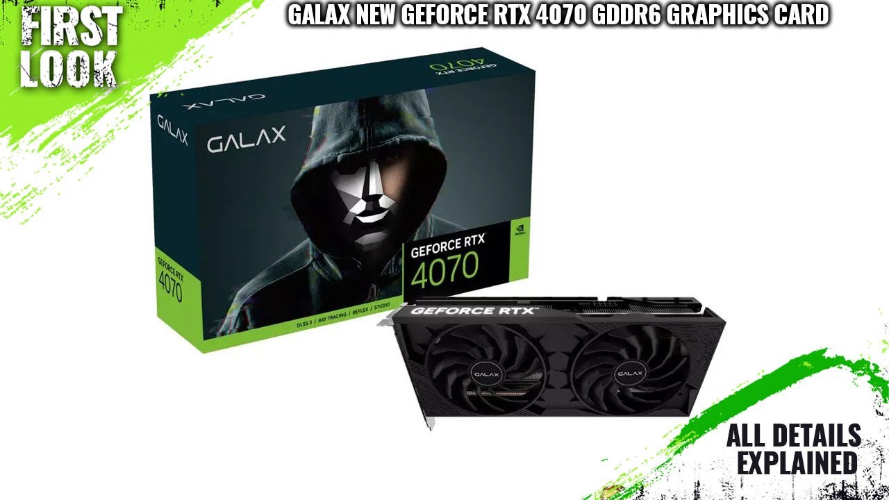 GALAX GeForce RTX 4070 GDDR6 New Graphics Card Launched With AD104-251 GPU - Explained All Details