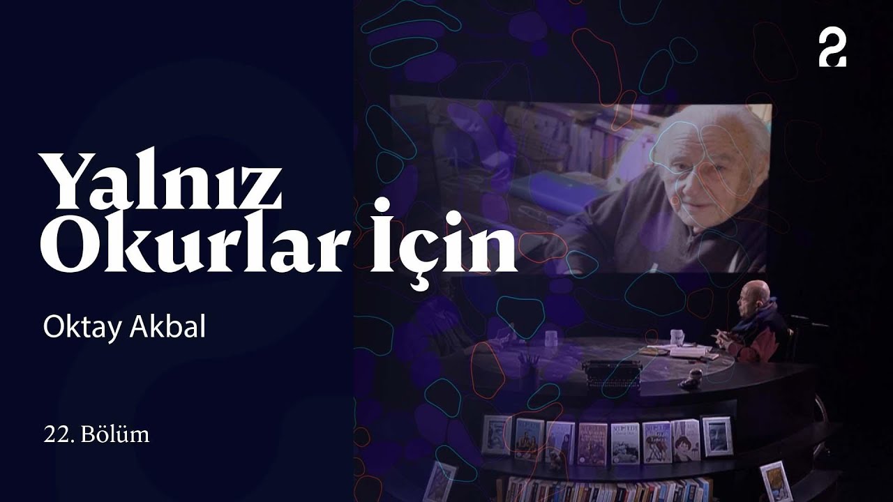 Yalnız Okurlar İçin | Oktay Akbal | 22. Bölüm 