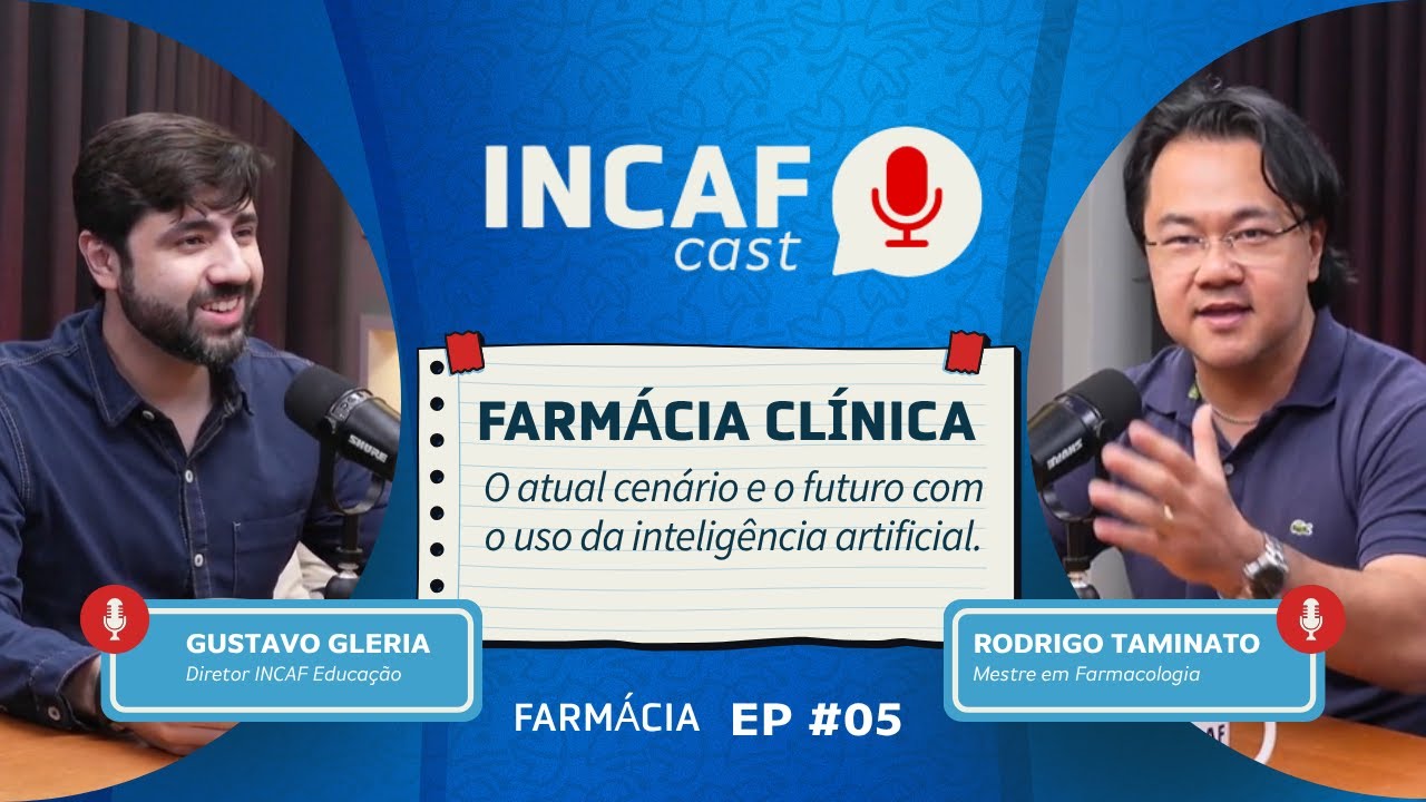 EP #05 INCAFcast - Farmácia Clínica: CENÁRIO ATUAL E O FUTURO COM O USO DE INTELIGÊNCIA ARTIFICIAL