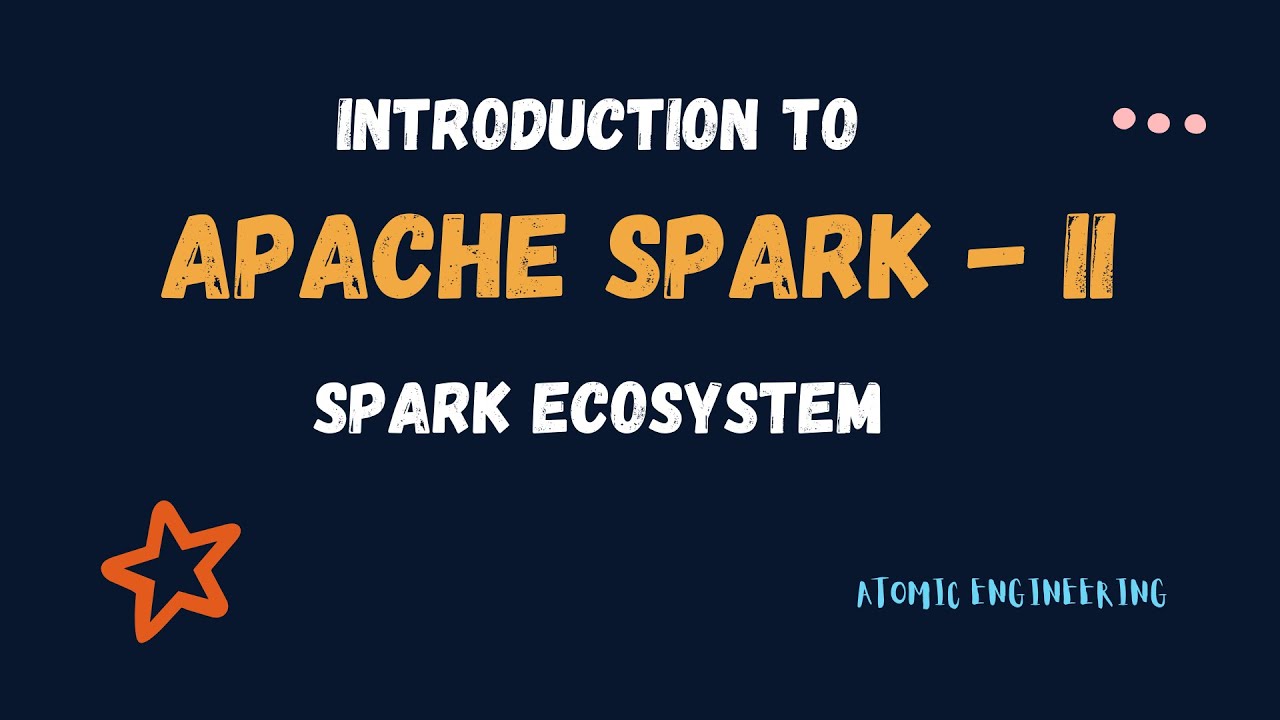 Introduction to Apache Spark | Part -2 | Ecosystem of Spark