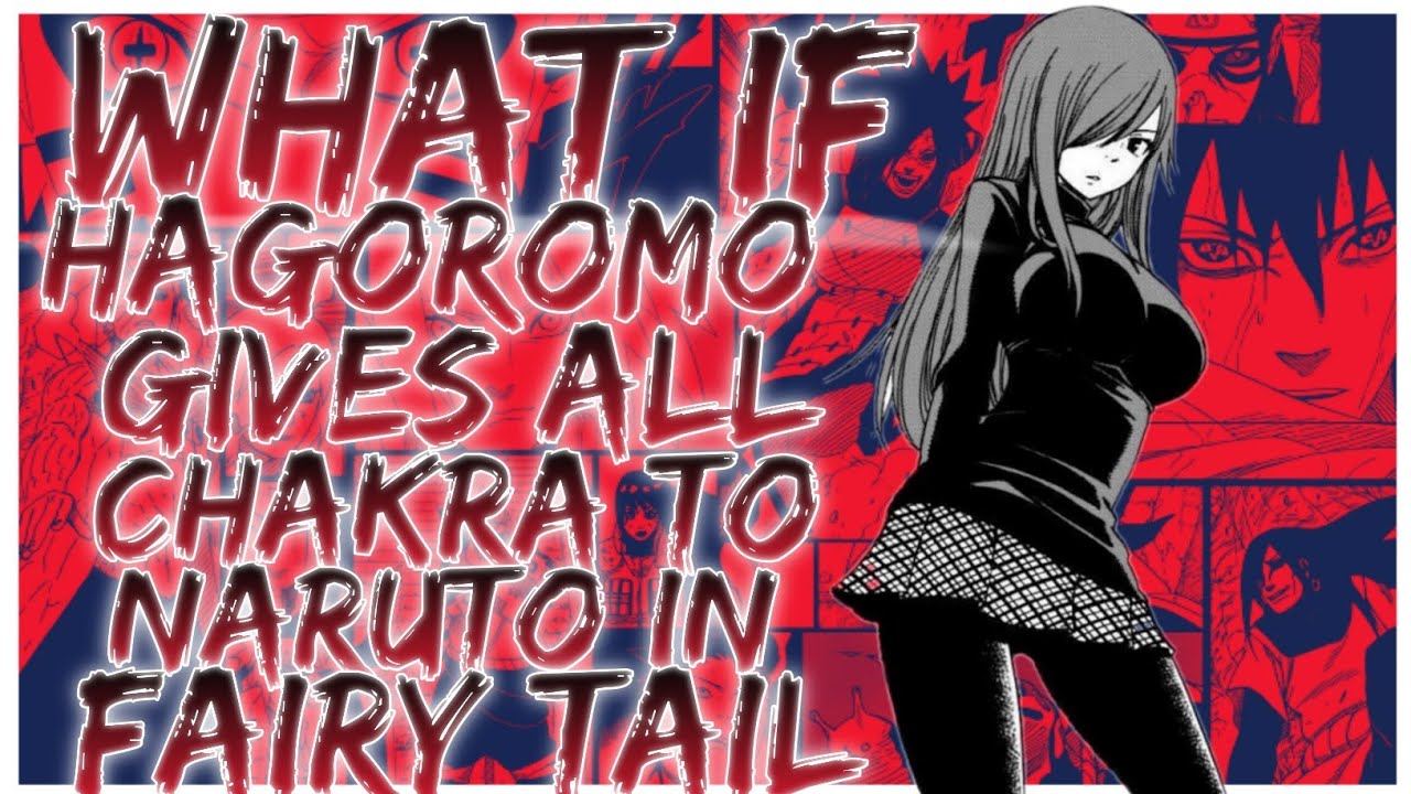 what if Hagoromo gives all chakra to naruto in fairy tail