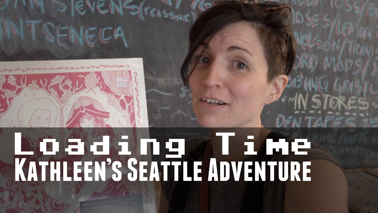 Loading Time - Kathleen's Seattle Adventure