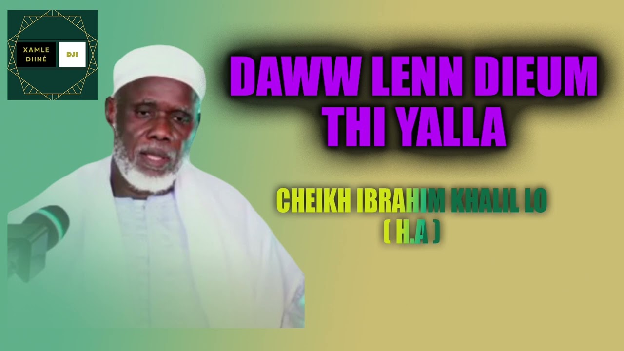 { DAWW DIEUM THI YALLA } \\ Cheikh Ibrahim Khalil Lô ( H.A )