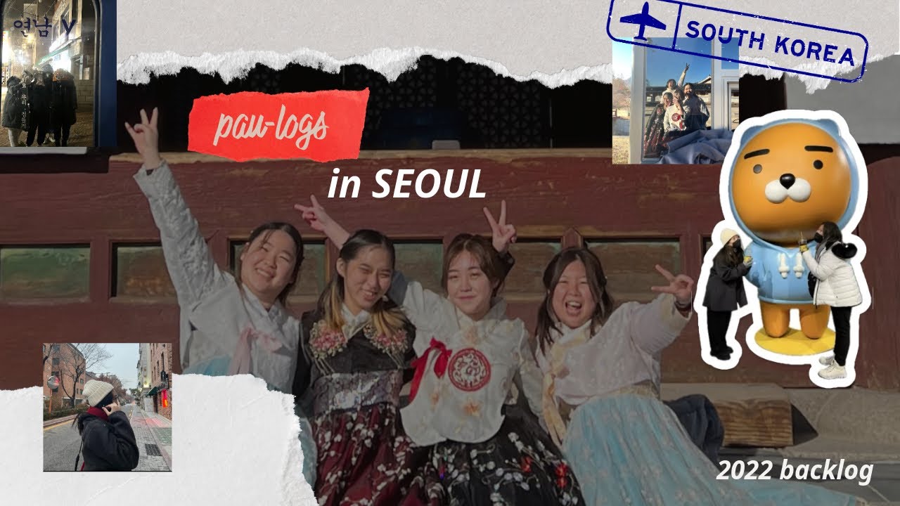 [pau-logs] 2022 GIRLS TRIP TO KOREA PART 1