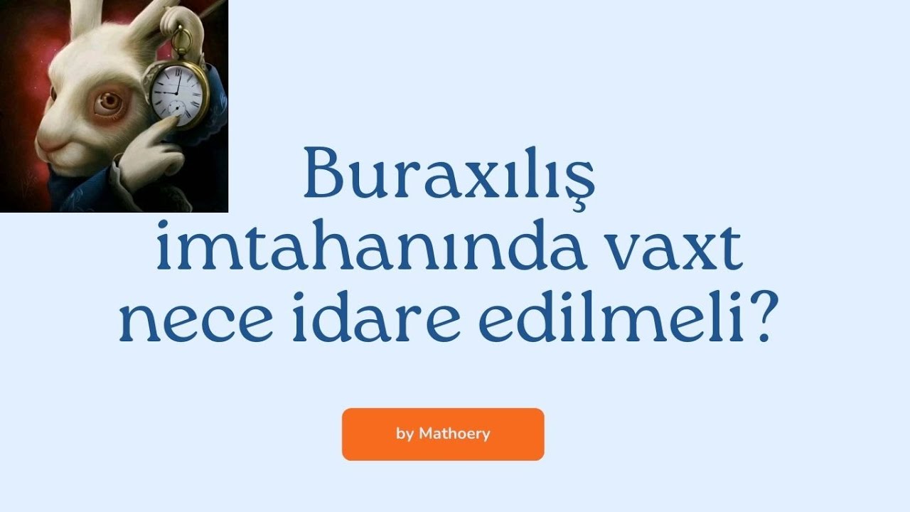 BURAXILIŞ İMTAHANINDA VAXTI NECƏ İDARƏ EDƏK?|Mathoery